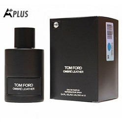 A-PLUS TOM FORD OMBRE LEATHER, парфюмерная вода унисекс 100 мл